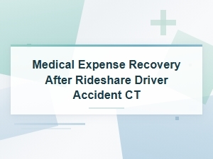 Medical Expense Recovery After a Ct Rideshare Accident